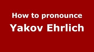 How to pronounce Yakov Ehrlich