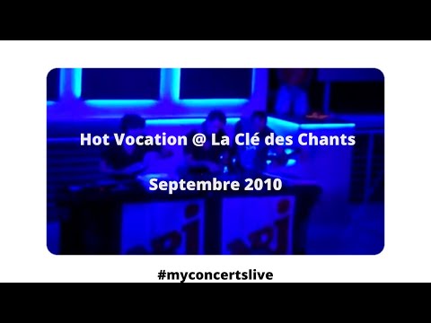 ► Hot Vocation  @ La Clé des Chants 2010 - Part 2 / 2