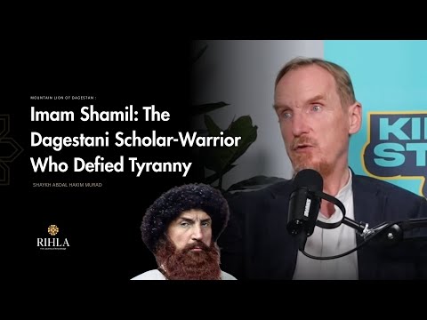 The Russian Empire Couldn’t Silence This Imam - Story of Imam Shamil - Shaykh Abdal Hakim Murad