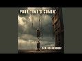 Your Time's Comin'