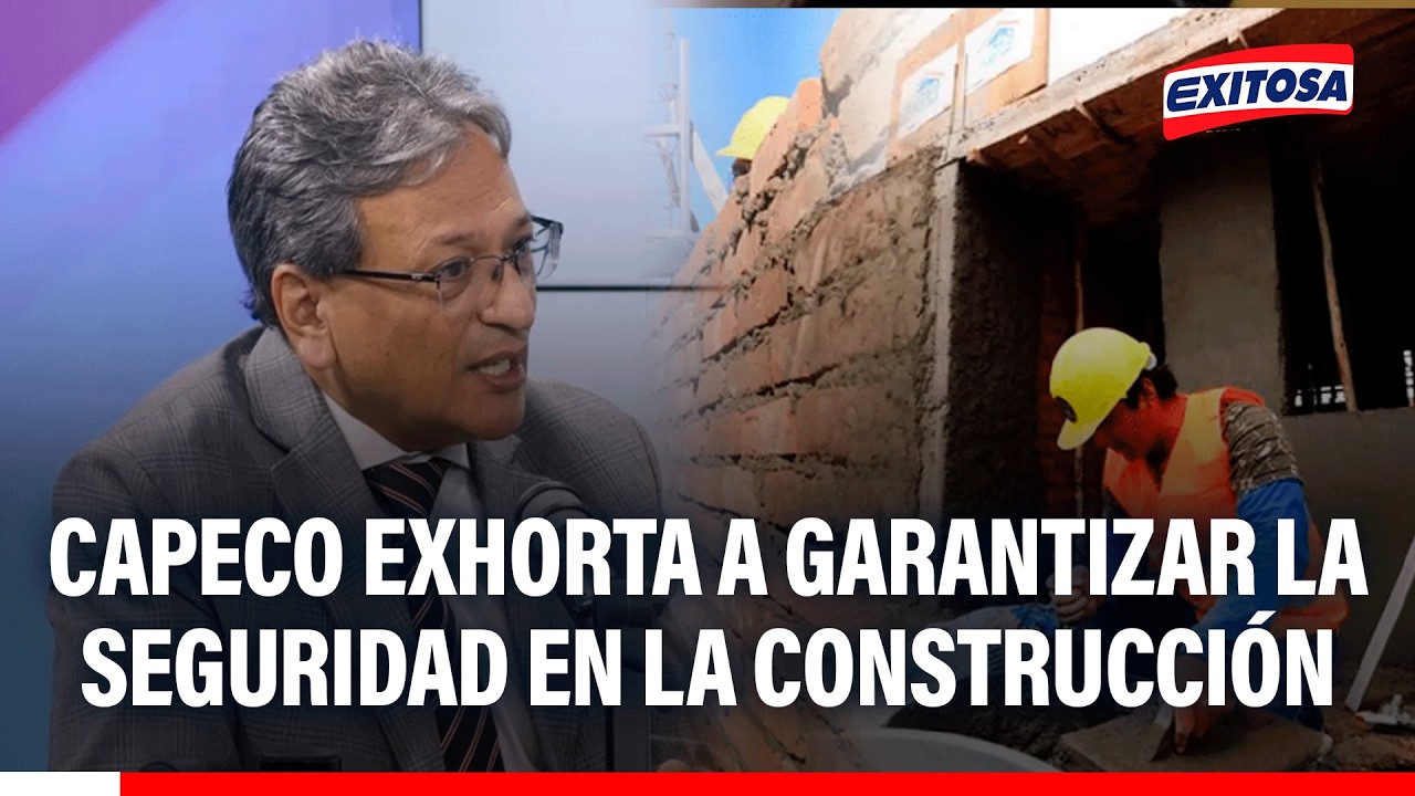 🔴🔵 Capeco exhorta a garantizar la seguridad en la construcción y priorizar la vivienda en el Perú