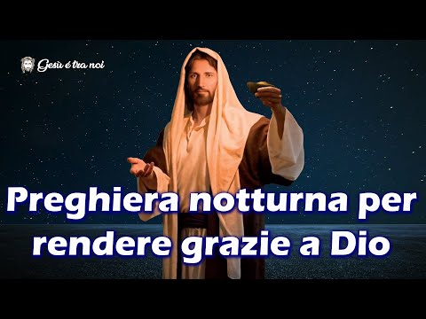 Preghiera notturna per rendere grazie a Dio