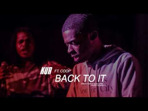 Kur - Back To It (Feat. Coop) [Prod. By Maaly Raw & Slade Da Monsta]