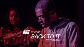 Kur - Back To It (Feat. Coop) [Prod. By Maaly Raw & Slade Da Monsta]