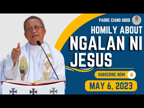 Fr. Ciano Homily about NGALAN NI JESUS - 5/6/2023
