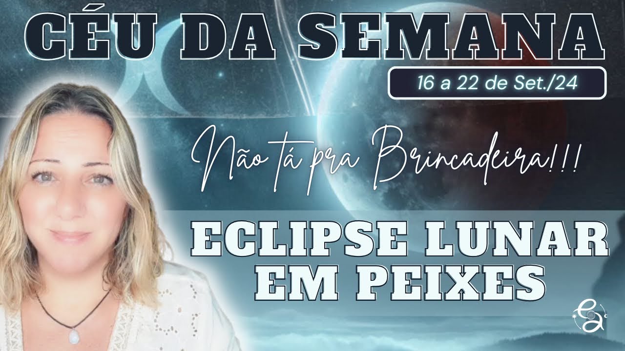 Céu da Semana | ATENÇÃO! ECLIPSE LUNAR e EQUINÓCIO | E o ASPECTO PIPA no CÉU | 16 a 22 Setembro/24