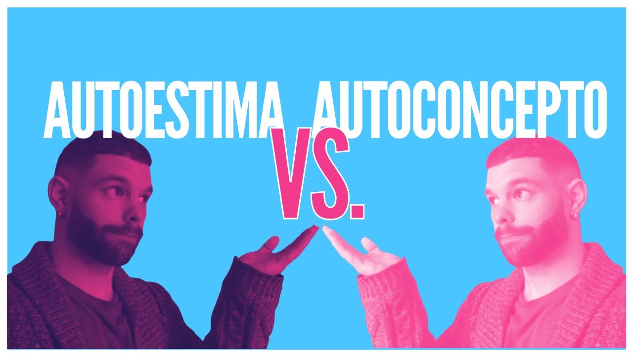 Diferencia entre AUTOESTIMA y AUTOCONCEPTO: ¿Aún no los distingues?