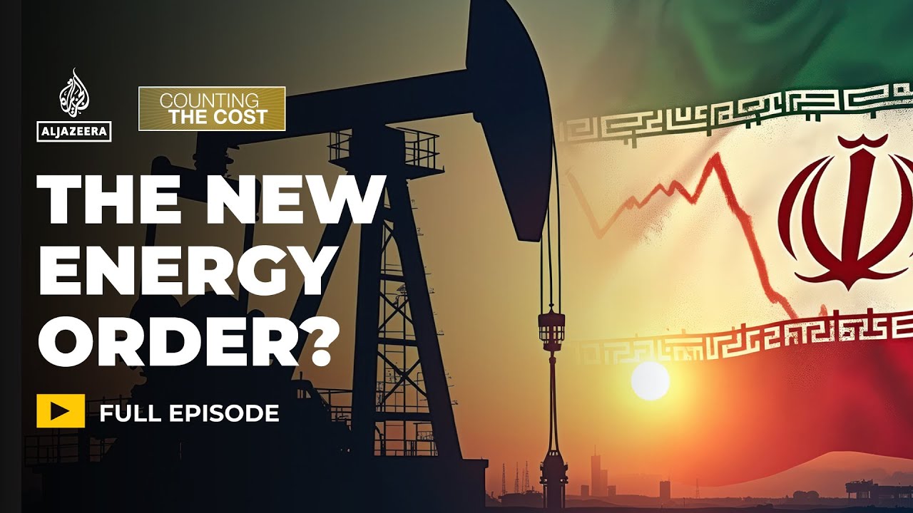 Will the Iran war reshape the global energy order? | Counting the Cost