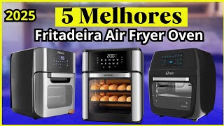 Qual Melhor Fritadeira Air Fryer Oven Em 2024? TOP 5 Melhores Air Fryer Oven Para Comprar Em 2024!