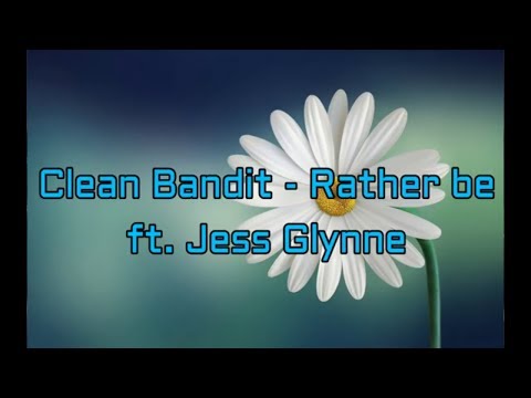 Clean Bandit   Rather be ft. Jess Glynne (Lyrics)