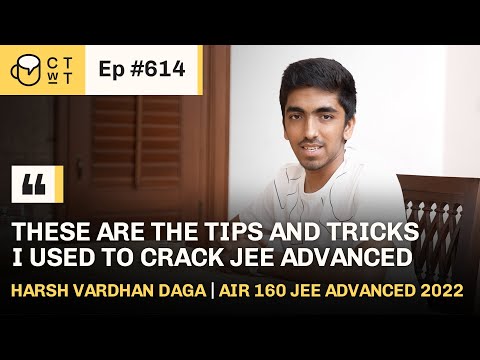 CTwT E614 - JEE Advanced Topper Harsh Vardhan Daga AIR 160