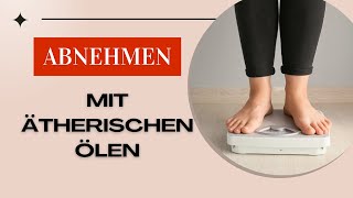 Schlank mit Ölen: Wie ätherische Öle beim Abnehmen unterstützen!