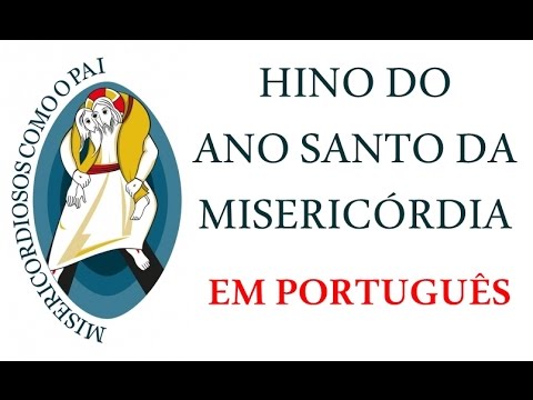 HINO ANO SANTO DA MISERICORDIA  - EM PORTUGUÊS