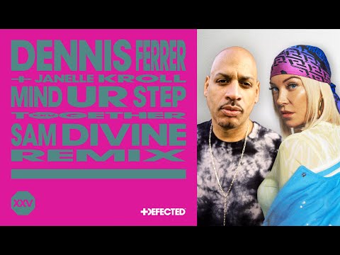 Dennis Ferrer featuring Janelle Kroll - Mind Ur Step (Sam Divine Remix)