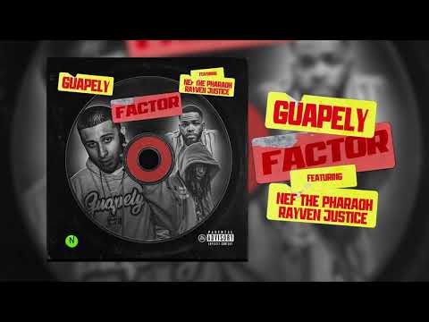 Guapely - Factor Ft Nef The Pharaoh & Rayven Justice (Clean Version)