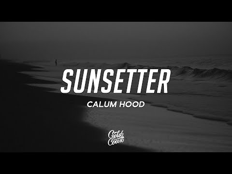 Calum Hood - Sunsetter (Lyrics)