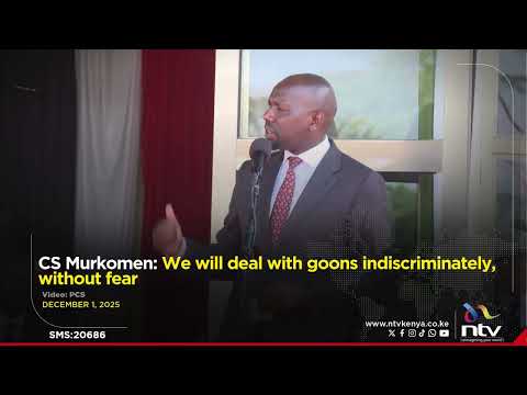 CS Murkomen: We will deal with goons indiscriminately, without fear