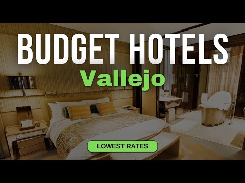 Best Budget Hotels in Vallejo | Top 10 Hotels in Vallejo
