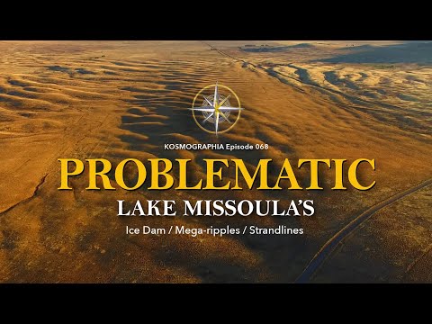 Ep068 Problematic Missoula: Ice Dam, Mega-ripples, Strandlines -Kosmographia Randall Carlson Podcast