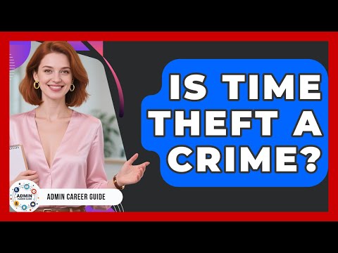 Is Time Theft A Crime? - Admin Career Guide