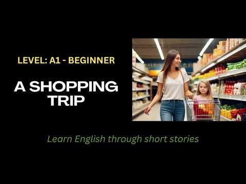 Short story in English: A Shopping Trip (Level: A1 - Beginner)