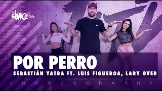 Por Perro - Sebastián Yatra ft. Luis Figueroa, Lary Over | FitDance Life (Coreografía) Dance Video