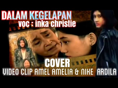 LAGU YANG SANGAT MENYENTUH HATI✅INKA CHRISTIE✅DALAM KEGELAPAN🆕COVER CLIP AMEL DAN NIKE🎸🎸