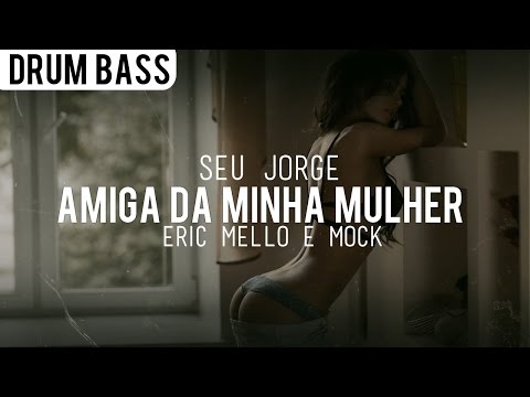 Seu Jorge - Amiga Da Minha Mulher (Eric Mello X Mock)