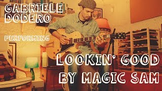 Gabriele Dodero -  Lookin&#39; Good (Magic Sam)