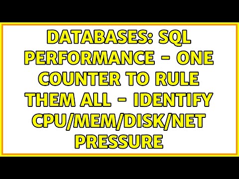 Databases: SQL Performance - One counter to rule them all - identify CPU/MEM/DISK/NET pressure