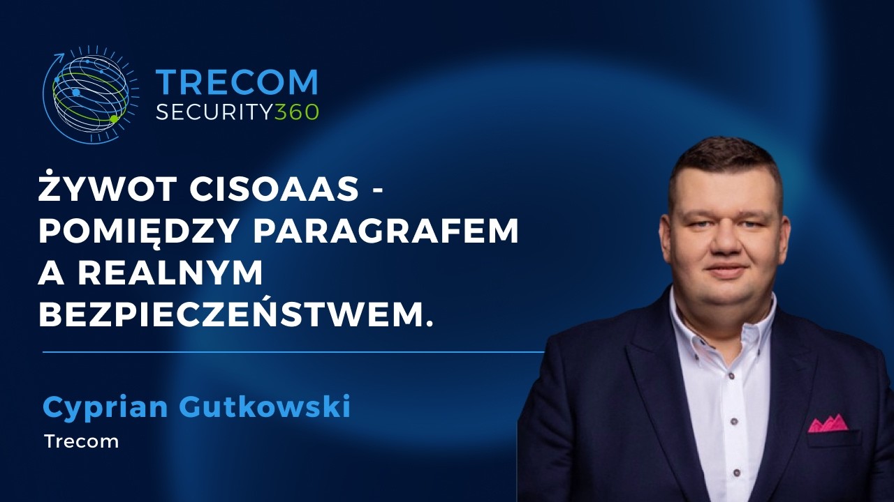 Cyprian Gutkowski - CISO nie jest cudownym namaszczeniem. Historie z życia CISO.