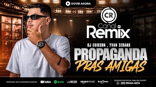 DJ ERIKSON , YVAN SERANO - PROPAGANDA PRAS AMIGAS