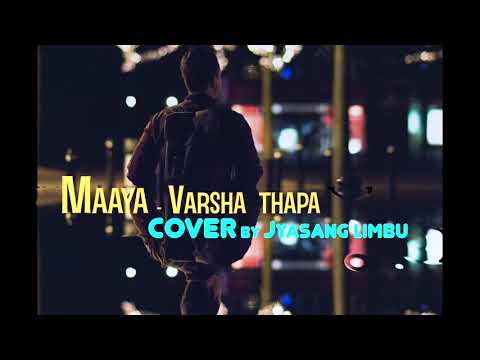 Varsha Thapa - Maaya || COVER || Jyasang Limbu
