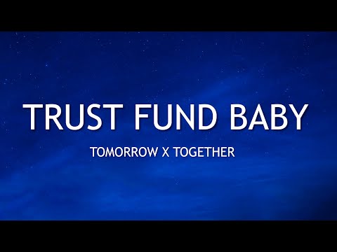 TXT - Trust Fund Baby (Lyrics)