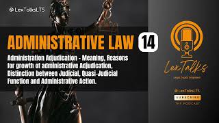 Administrative Law 14 | Administrative Adjudication: Meaning, Growth &