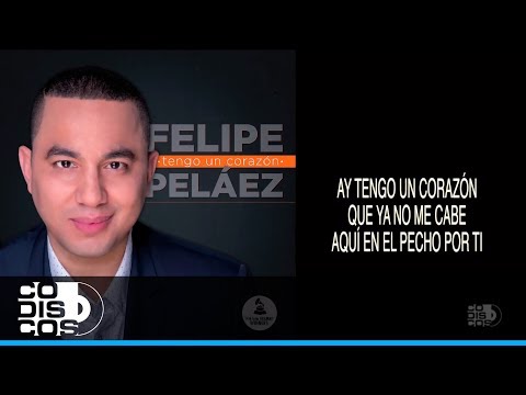 Tengo Un Corazón, Felipe Peláez & Manuel Julian - Vídeo Letra
