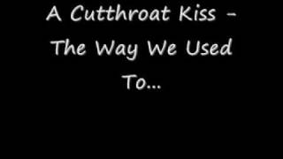 A Cutthroat Kiss - The Way We Used To