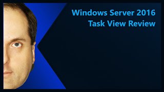 Windows Server 2016 Task View Review
