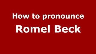 How to pronounce Romel Beck