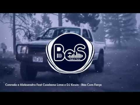 Conrado e Aleksandro feat Cuiabano Lima e DJ Kevin - Bão com Força [COM GRAVE] [BeS]