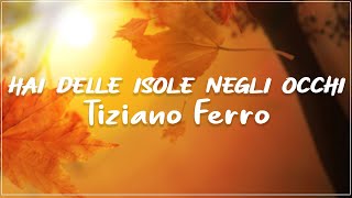Tiziano Ferro - Hai Delle Isole Negli Occhi Testo Lyrics