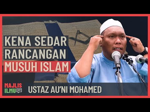 Ustaz Au'ni Mohamed - Kena Sedar Rancangan Musuh Islam
