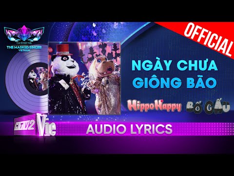 Ngày Chưa Giông Bão - HippoHappy x Bố Gấu | The Masked Singer Vietnam 2023 [Audio Lyric]