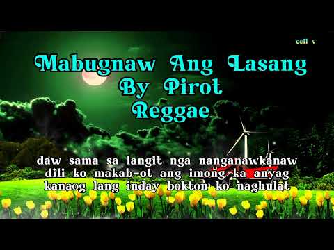 Mabugnaw Ang Lasang By Pirot Reggae w/Lyrics