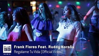 Frank Flores Feat. Ruddy Noroña - Regalame Tu Vida (Official Video)