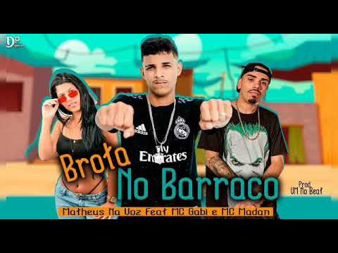 MATHEUS NA VOZ - FEAT MC GABI E MC MADAN - BROTA NO BARRACO