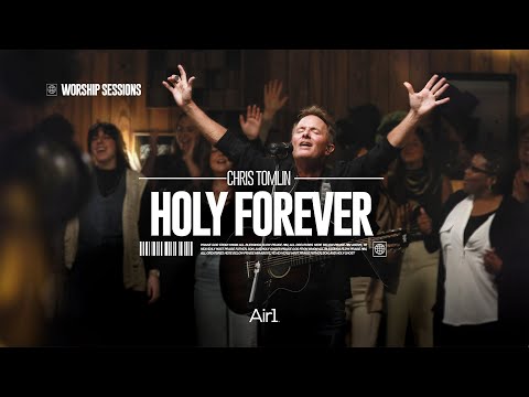 Holy Forever - Chris Tomlin | Air1 Worship Sessions