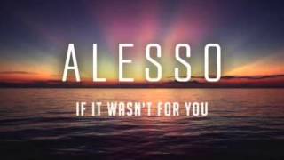 If It Wasn&#39;t For You - Alesso