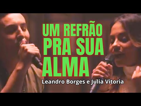 Leandro Borges e Julia Vitoria - Um Refrão Pra Sua Alma – Videoclipe Música Gospel