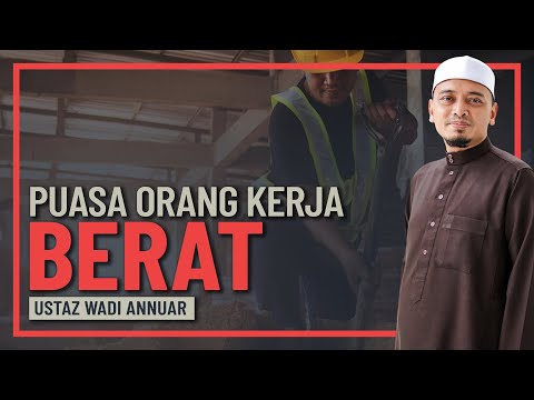 Ustaz Wadi Annuar - Kaedah Puasa Bagi Pekerja Berat